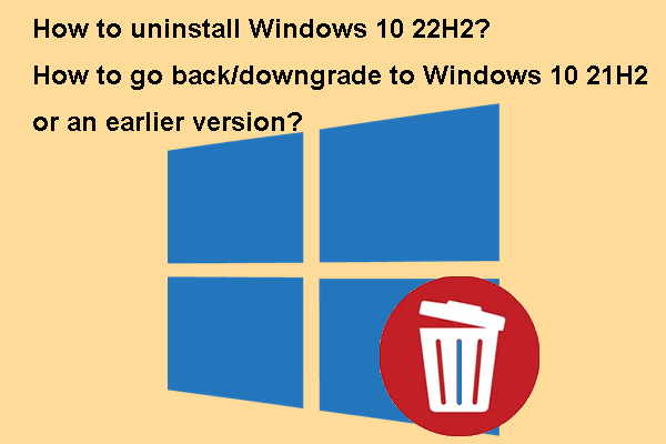 How to Uninstall/Go back/Downgrade Win 10 22H2 to 21H2 or Earlier