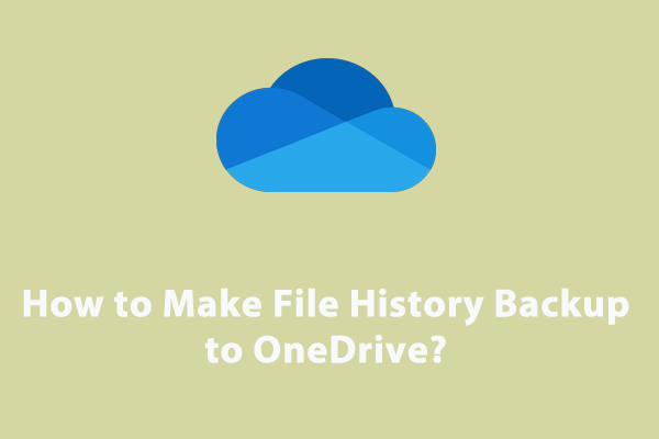 2 Ways to Make File History Backup to OneDrive