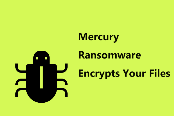 Mercury Ransomware Encrypts Your Files? Do These Things Now!