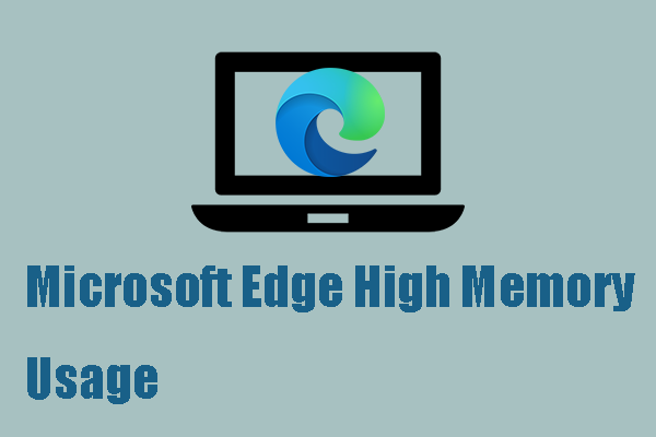 How to Fix the Microsoft Edge High Memory Usage – Easy Ways?