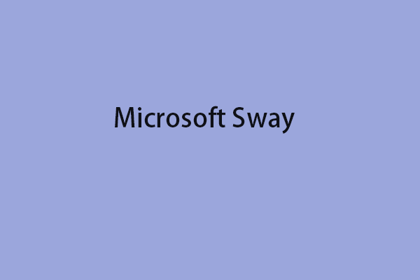 What Is Microsoft Sway? How to Sign in/Download/Use It?