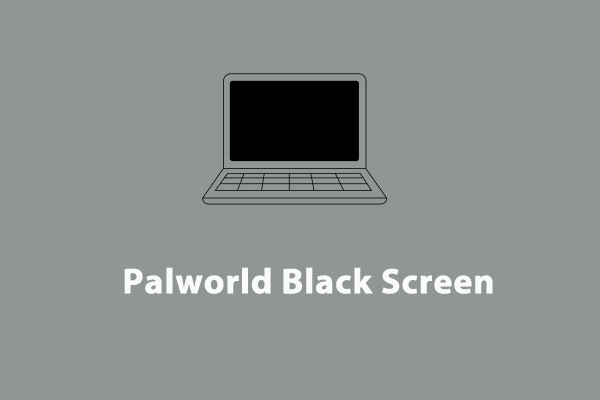 How to Fix Palworld Black Screen on Windows 10/11?
