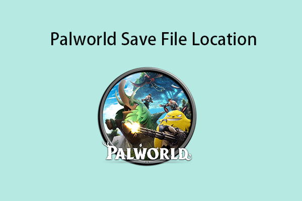 Palworld Save File Location: How to Find and Back up It?