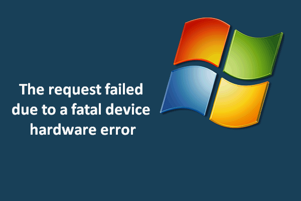 Easy Fix: The Request Failed Due To A Fatal Device Hardware Error