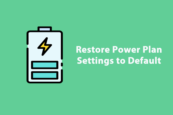 3 Ways to Restore Power Plans Settings to Default on Windows 10/11