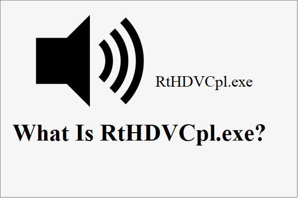What Is RtHDVCpl.exe? Is It Safe and Should You Remove It?