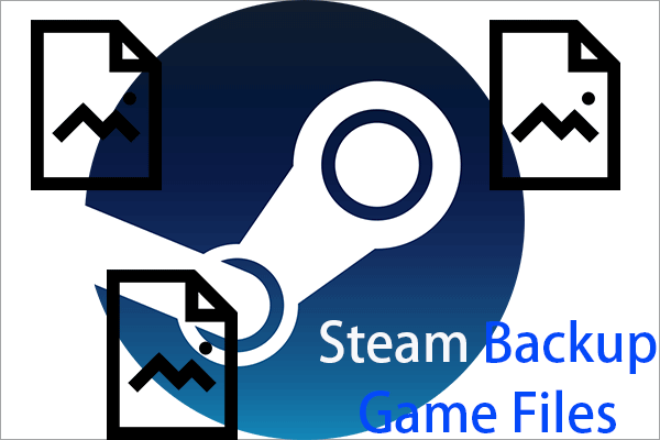 Steam Backup Game Files via Steam Backup, Manually Operation, and Magic Tool