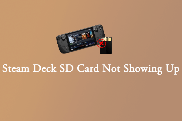 Is Steam Deck SD Card Not Showing Up? Try These Fixes