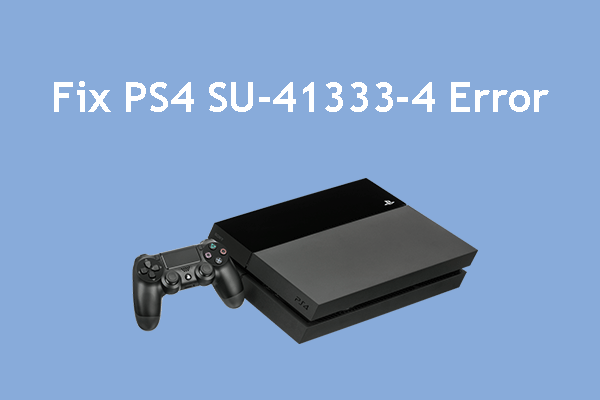 5 méthodes pour résoudre l’erreur SU-41333-4 sur la console PS4