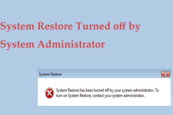 Is System Restore Turned off by System Administrator? 3 Fixes!