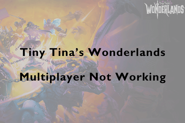 Tiny Tina’s Wonderlands Multiplayer Not Working? Here Are 7 Fixes