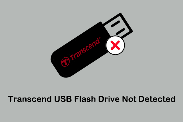 How to Fix Transcend USB Flash Drive Not Detected/Recognized