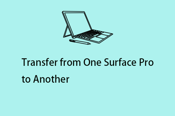 How to Transfer from One Surface Pro to Another? (Files and OS)
