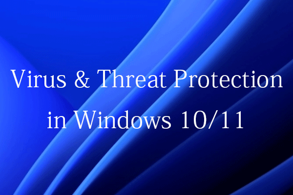 Virus & Threat Protection in Windows 10/11 Scans for Threats