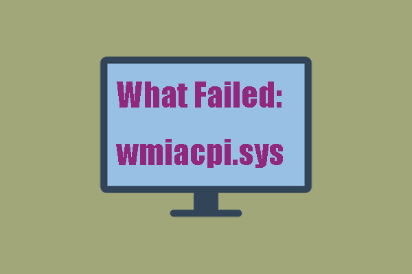What Failed: wmiacpi.sys BSOD Error – Several Methods Here