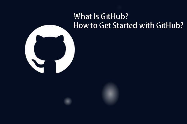 What Is GitHub? How to Get Started with GitHub?