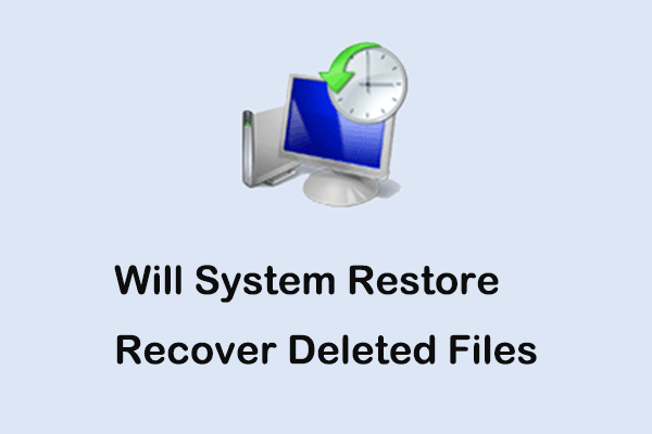 Will System Restore Recover Deleted Files Windows 11/10/8/7?