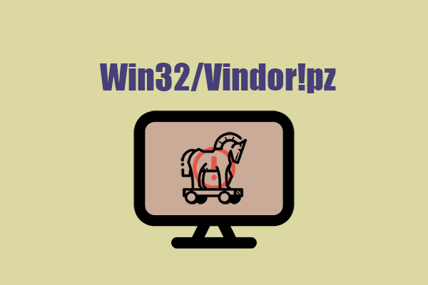 Virus Removal Guide – Trojan: Win32/Vindor!pz | Explained Here