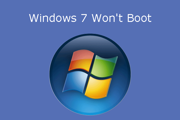 What to Do If Windows 7 Won't Boot [12 Solutions]