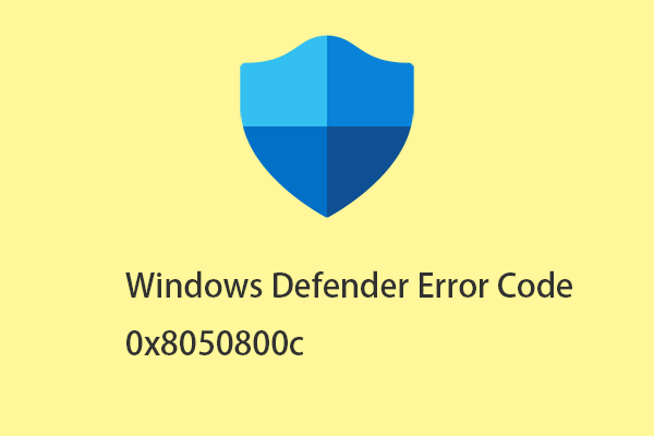 How to Fix Windows Defender Error Code 0x8050800c on Windows 10