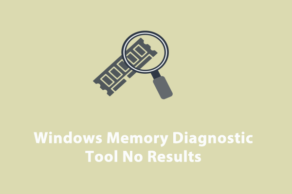 How to Fix Windows Memory Diagnostic Tool No Results on Windows 10/11?