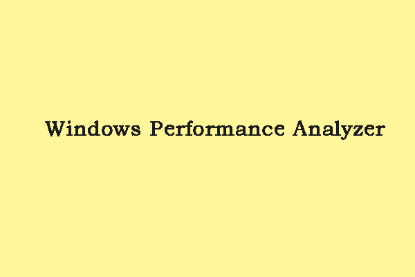 Windows Performance Analyzer – How to Download/Install/Use It