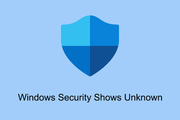 Fixed: Windows Security Shows Unknown in Windows 11/10
