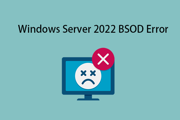 How to Fix Windows Server 2022 BSOD Error on PC and VMware?